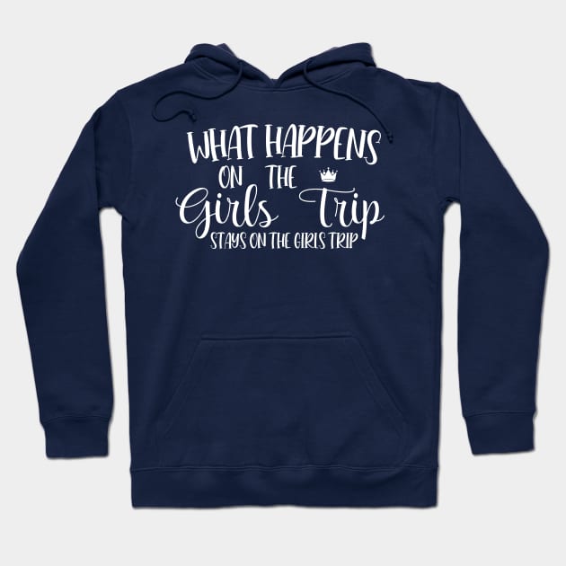 What Happens On The Girls Trip Stays On The Girls Trip Hoodie by printalpha-art